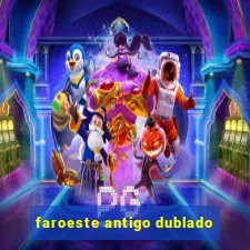 faroeste antigo dublado